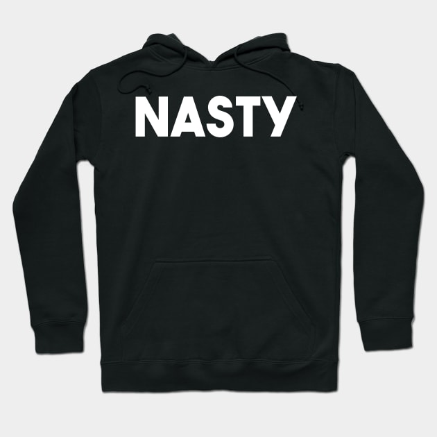 Nasty Tshirt Hoodie by PodDesignShop